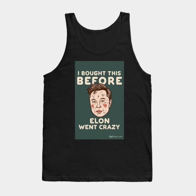 Elon's Era: I bought this before Elon went crazy bumper sticker Tank Top by AmazinfArt